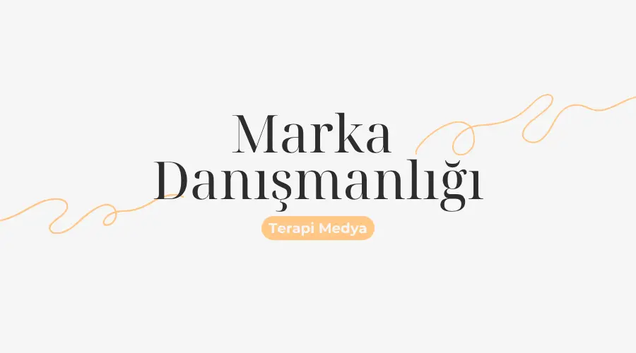 Marka danışmanlığı - konumlandırma ve marka stratejisi - Terapi Medya