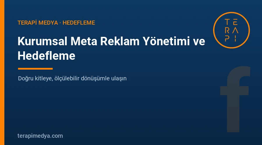 Kurumsal Meta reklam yönetimi ve hedefleme - Terapi Medya
